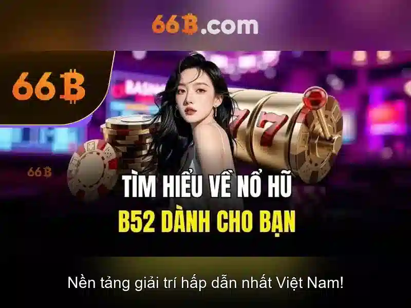 Trải Nghiệm Slot 66B Triều Khúc