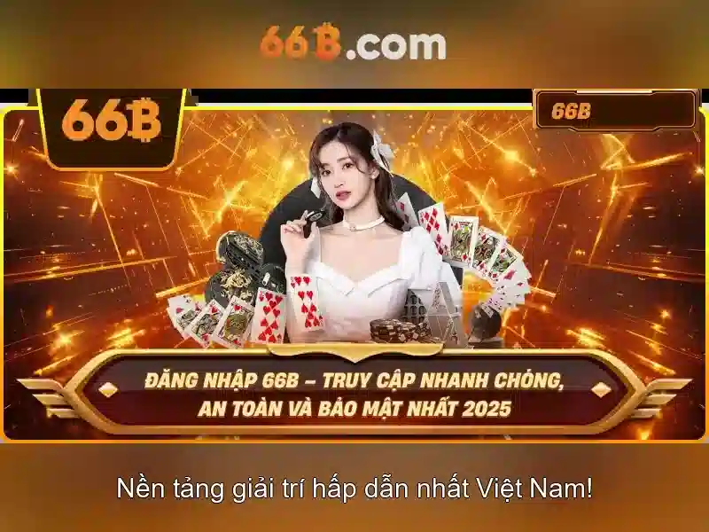 66B – Trải Nghiệm Cá Cược Trực Tuyến Thú Vị, Nhận Thưởng Hấp Dẫn - Chính Thức 2026